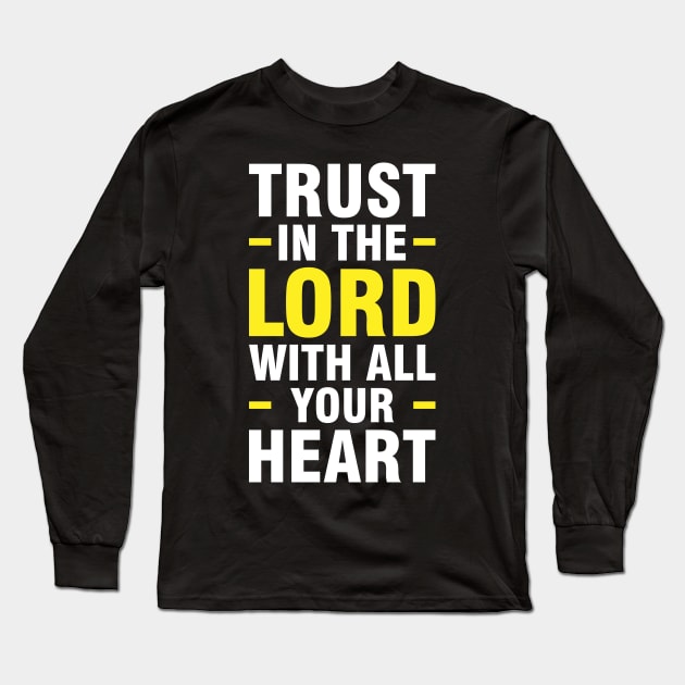 Trust in the lord with all your heart, Proverbs 3:5 Long Sleeve T-Shirt by societee28